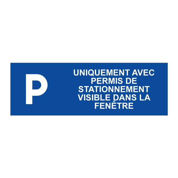 Uniquement avec permis de stationnement visible dans la fenêtre
