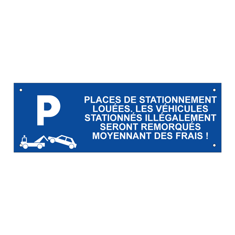 Places de stationnement louées. Les véhicules stationnés illégalement seront remorqués moyennant des frais !