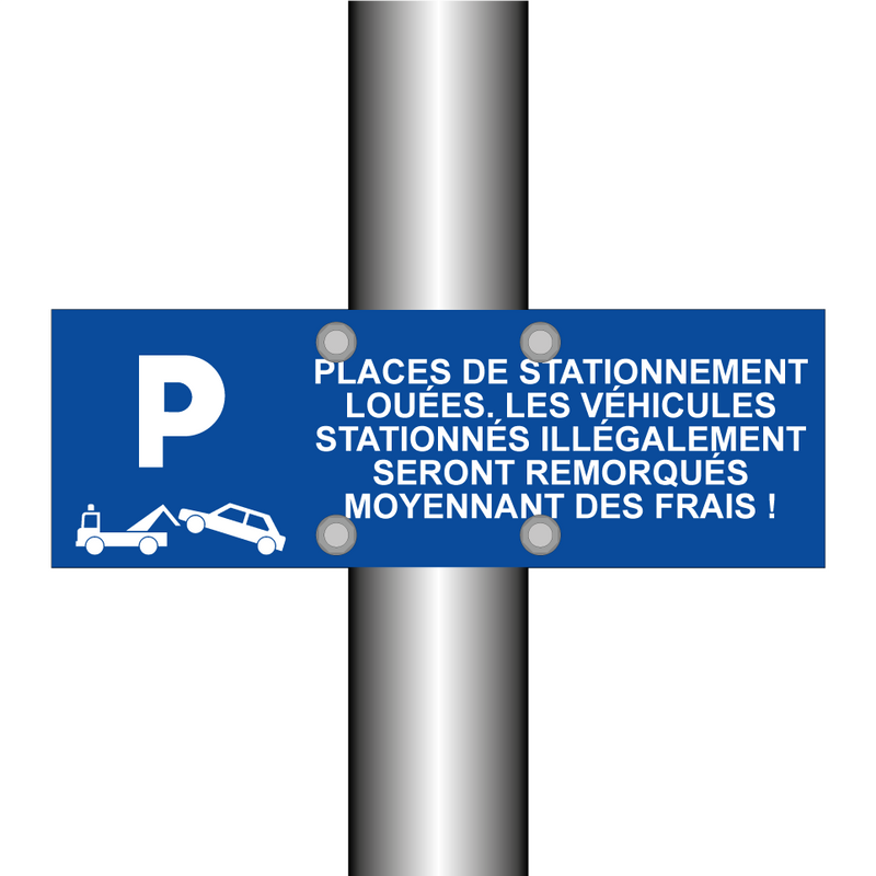 Places de stationnement louées. Les véhicules stationnés illégalement seront remorqués moyennant des frais !