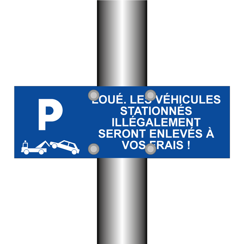 Loué. Les véhicules stationnés illégalement seront enlevés à vos frais !