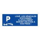 Loué. Les véhicules stationnés illégalement seront enlevés à vos frais !