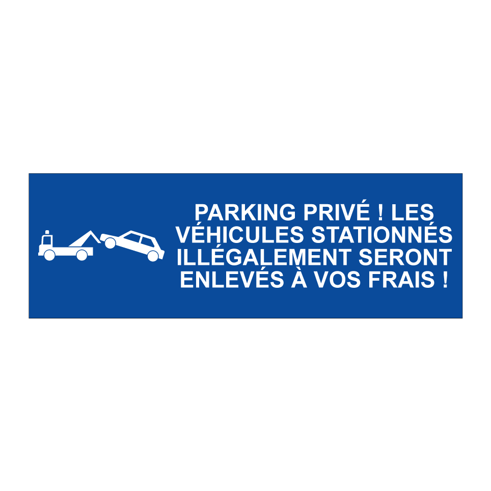 Parking privé ! Les véhicules stationnés illégalement seront enlevés à vos frais !