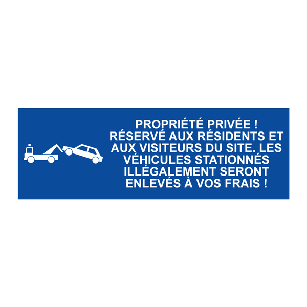 Propriété privée ! Réservé aux résidents et aux visiteurs du site. Les véhicules stationnés illégalement seront enlevés à vos frais !