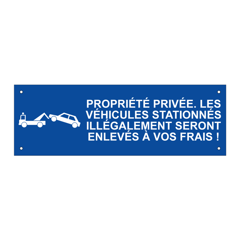 Propriété privée. Les véhicules stationnés illégalement seront enlevés à vos frais !