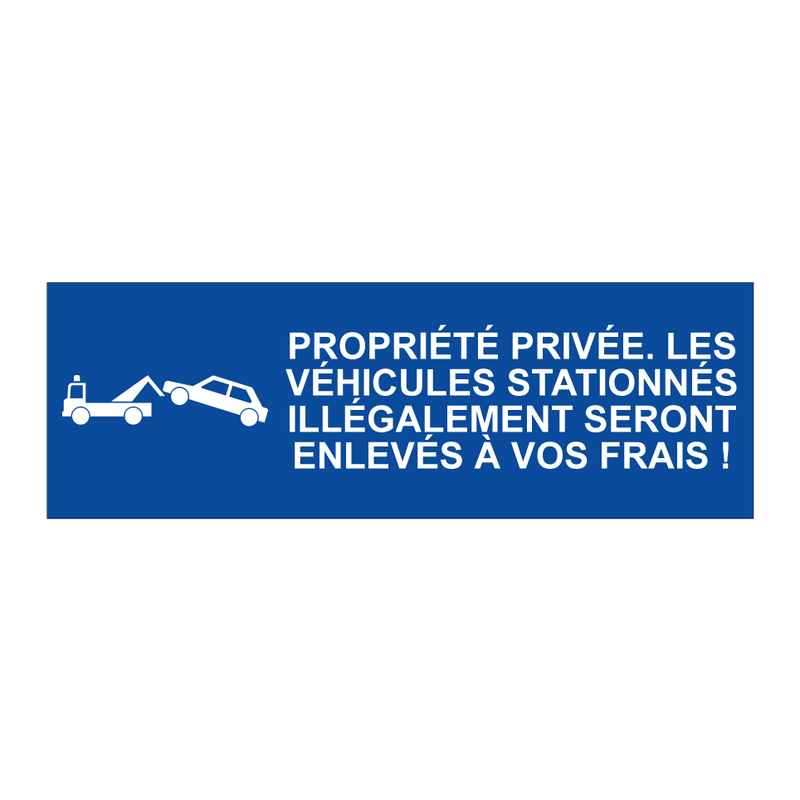 Propriété privée. Les véhicules stationnés illégalement seront enlevés à vos frais !