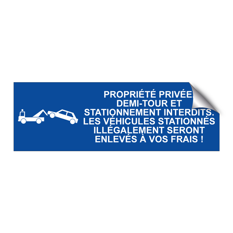 Propriété privée. Demi-tour et stationnement interdits. Les véhicules stationnés illégalement seront enlevés à vos frais !