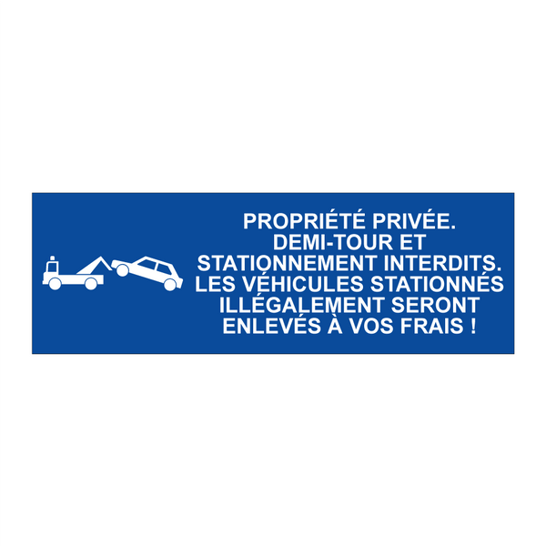 Propriété privée. Demi-tour et stationnement interdits. Les véhicules stationnés illégalement seront enlevés à vos frais !