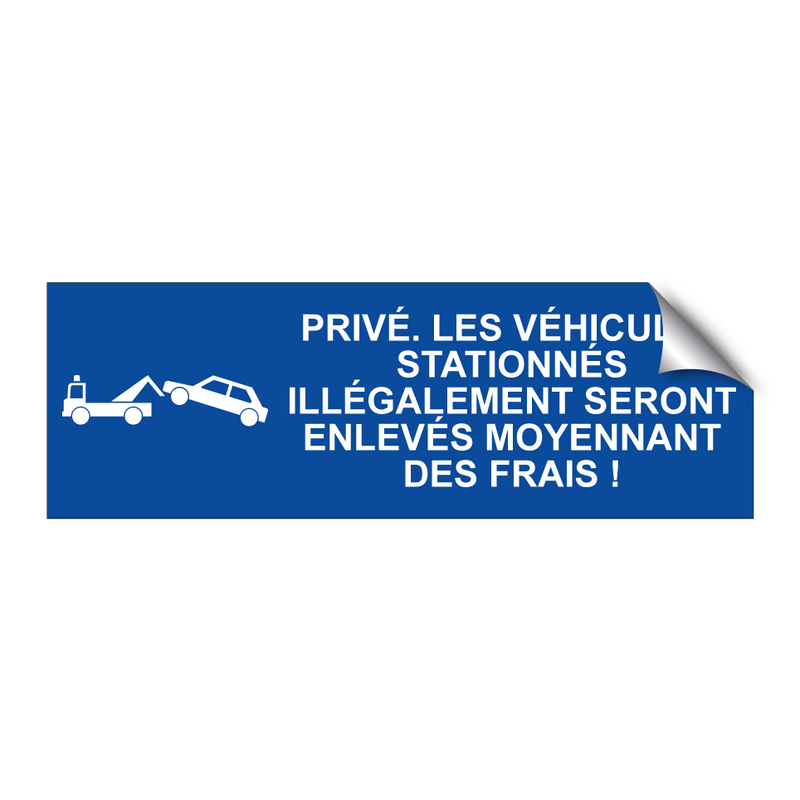 Privé. Les véhicules stationnés illégalement seront enlevés moyennant des frais !