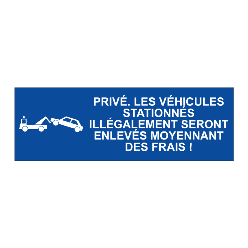 Privé. Les véhicules stationnés illégalement seront enlevés moyennant des frais !