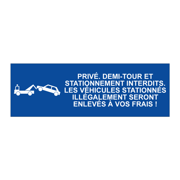 Privé. Demi-tour et stationnement interdits. Les véhicules stationnés illégalement seront enlevés à vos frais !