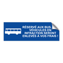 Réservé aux bus. Les véhicules en infraction seront enlevés à vos frais !
