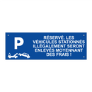 Réservé. Les véhicules stationnés illégalement seront enlevés moyennant des frais !