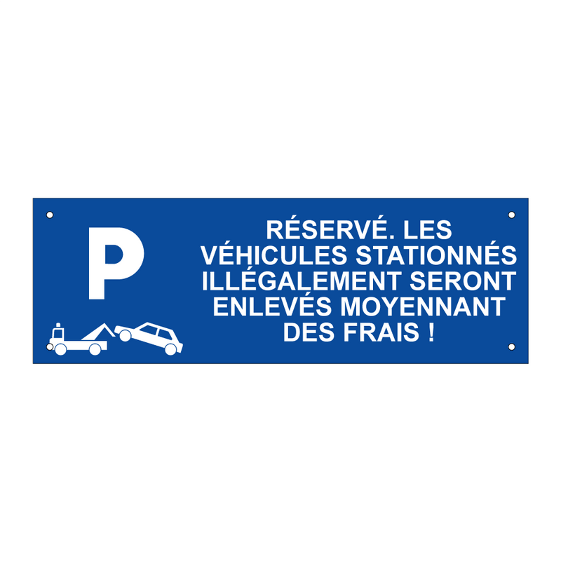 Réservé. Les véhicules stationnés illégalement seront enlevés moyennant des frais !
