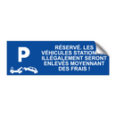 Réservé. Les véhicules stationnés illégalement seront enlevés moyennant des frais !