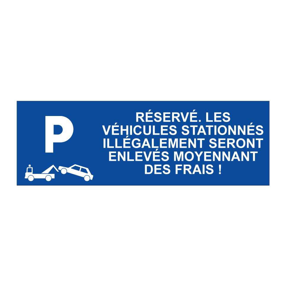 Réservé. Les véhicules stationnés illégalement seront enlevés moyennant des frais !