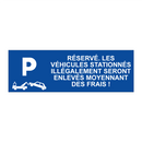 Réservé. Les véhicules stationnés illégalement seront enlevés moyennant des frais !