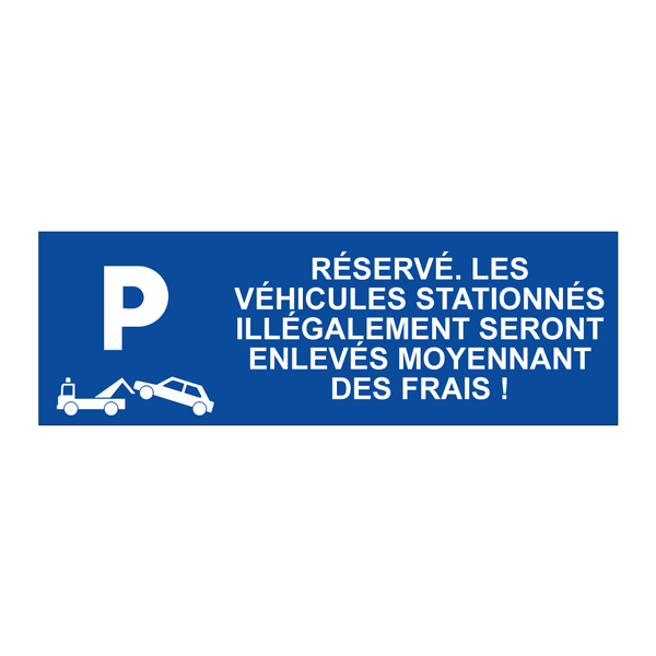 Réservé. Les véhicules stationnés illégalement seront enlevés moyennant des frais !