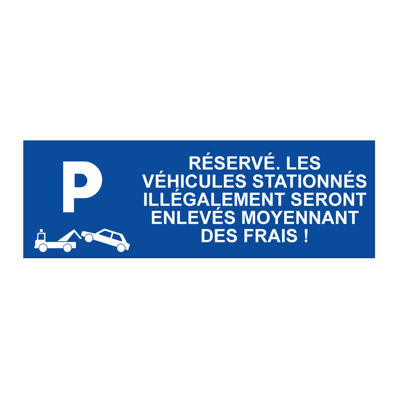 Réservé. Les véhicules stationnés illégalement seront enlevés moyennant des frais !