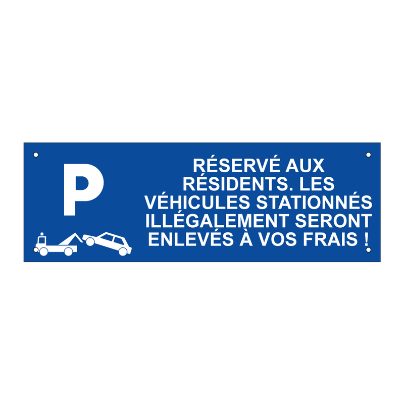 Réservé aux résidents. Les véhicules stationnés illégalement seront enlevés à vos frais !