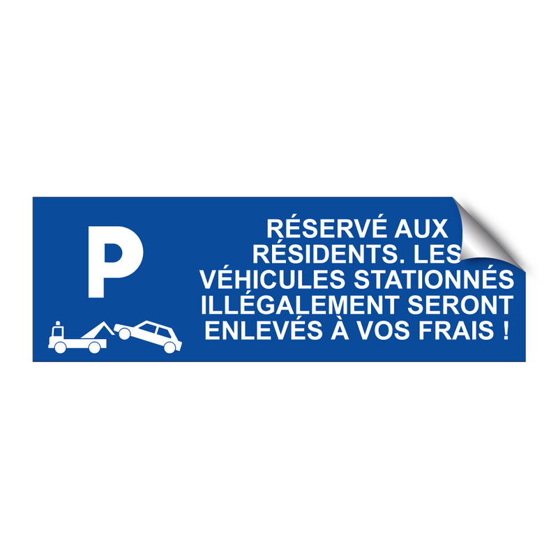 Réservé aux résidents. Les véhicules stationnés illégalement seront enlevés à vos frais !