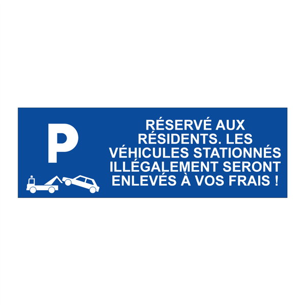 Réservé aux résidents. Les véhicules stationnés illégalement seront enlevés à vos frais !