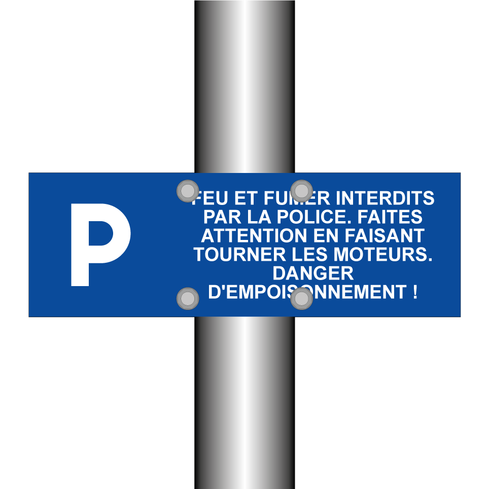 Feu et fumer interdits par la police. Faites attention en faisant tourner les moteurs. Danger d'empoisonnement !