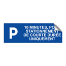 10 minutes, pour stationnement de courte durée uniquement