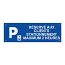Réservé aux clients Stationnement maximum 2 heures