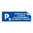 Réservé aux clients Stationnement maximum 2 heures