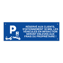 Réservé aux clients, stationnement 30 min. Les véhicules en infraction seront enlevés aux frais du propriétaire !
