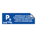 Réservé aux clients, stationnement 30 min. Les véhicules en infraction seront enlevés aux frais du propriétaire !
