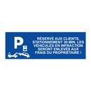 Réservé aux clients, stationnement 30 min. Les véhicules en infraction seront enlevés aux frais du propriétaire !