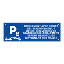 Uniquement avec ticket de stationnement, 1 heure. Les véhicules stationnés illégalement seront remorqués moyennant des frais !