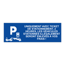 Uniquement avec ticket de stationnement, 2 heures. Les véhicules stationnés illégalement seront enlevés à vos frais !