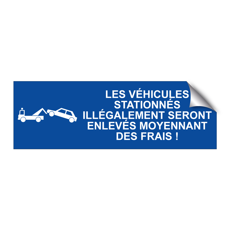Les véhicules stationnés illégalement seront enlevés moyennant des frais !