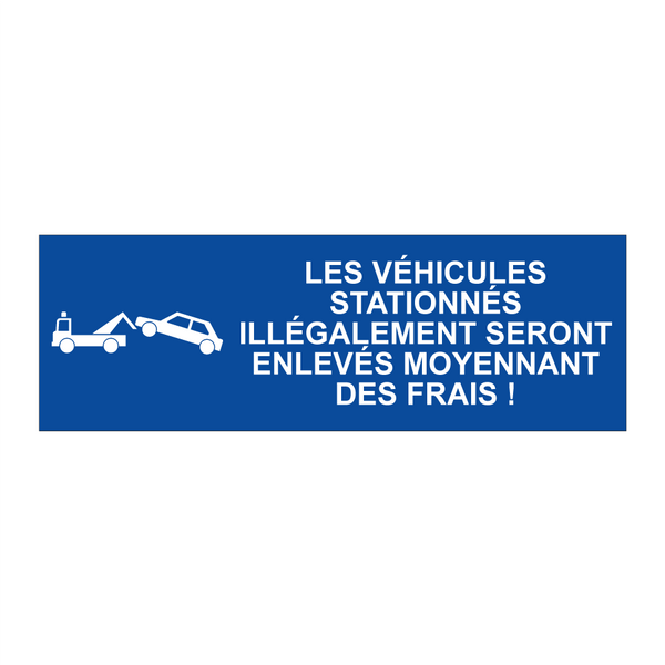 Les véhicules stationnés illégalement seront enlevés moyennant des frais !