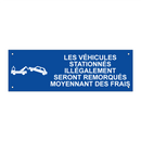 Les véhicules stationnés illégalement seront remorqués moyennant des frais.