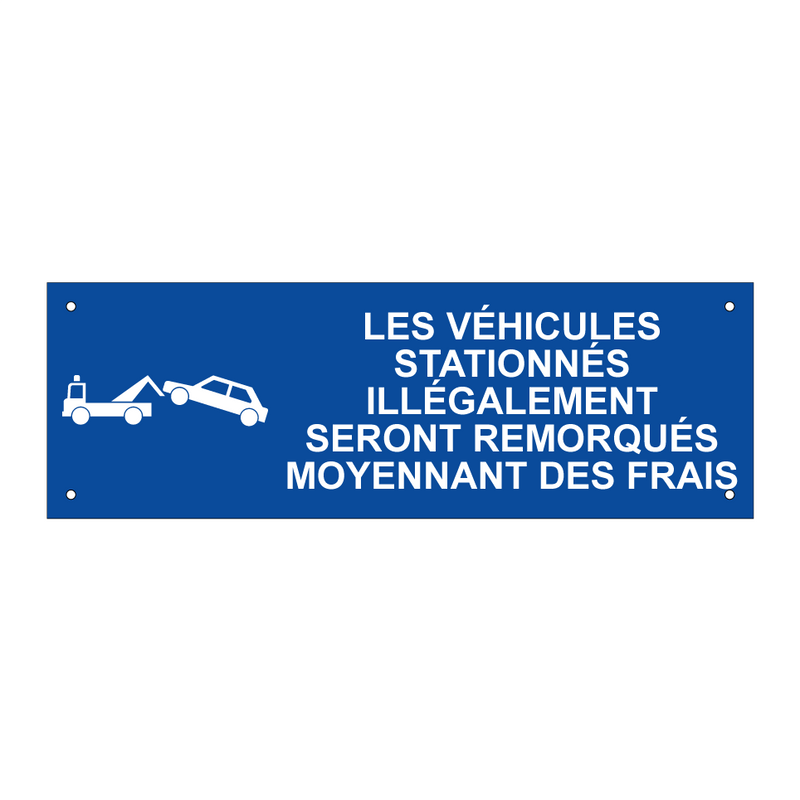 Les véhicules stationnés illégalement seront remorqués moyennant des frais.