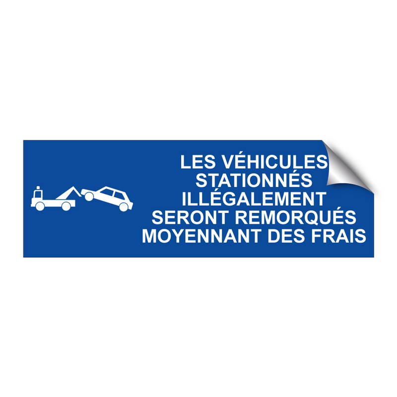 Les véhicules stationnés illégalement seront remorqués moyennant des frais.