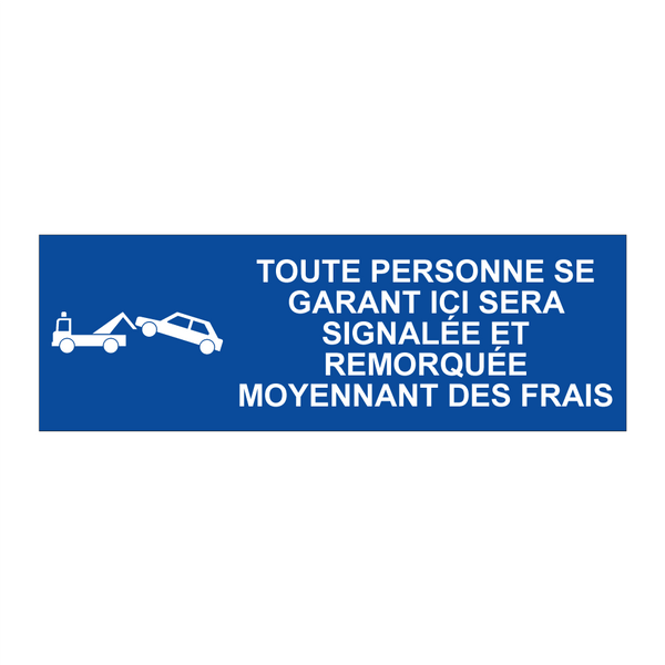 Toute personne se garant ici sera signalée et remorquée moyennant des frais.