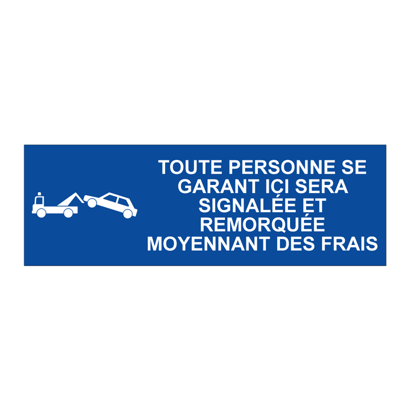 Toute personne se garant ici sera signalée et remorquée moyennant des frais.