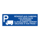 Réservé aux camions. Les véhicules stationnés illégalement seront enlevés à vos frais !