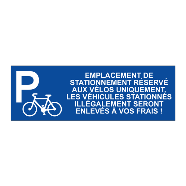 Emplacement de stationnement réservé aux vélos uniquement. Les véhicules stationnés illégalement seront enlevés à vos frais !