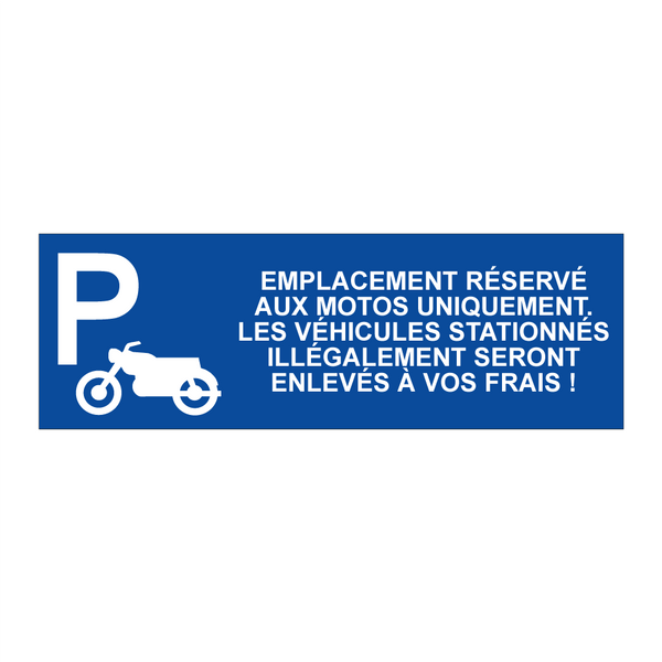 Emplacement réservé aux motos uniquement. Les véhicules stationnés illégalement seront enlevés à vos frais !