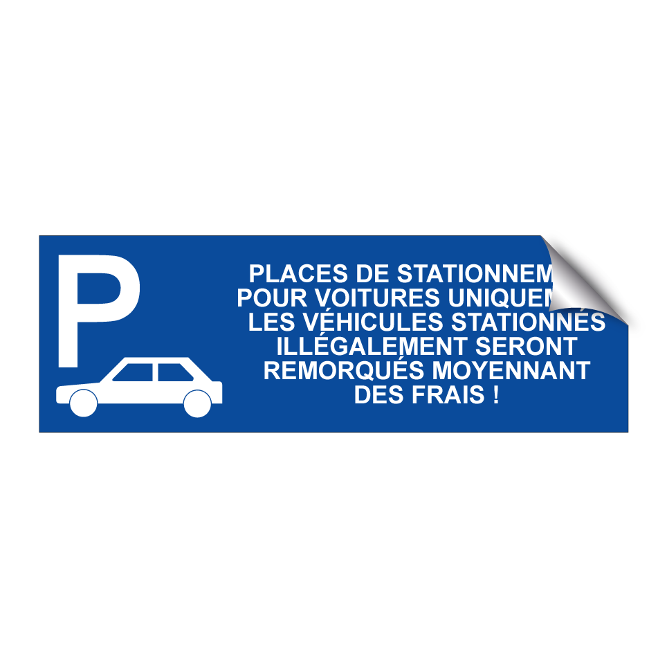 Places de stationnement pour voitures uniquement. Les véhicules stationnés illégalement seront remorqués moyennant des frais !