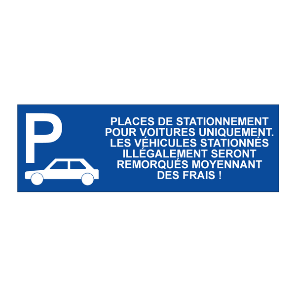Places de stationnement pour voitures uniquement. Les véhicules stationnés illégalement seront remorqués moyennant des frais !