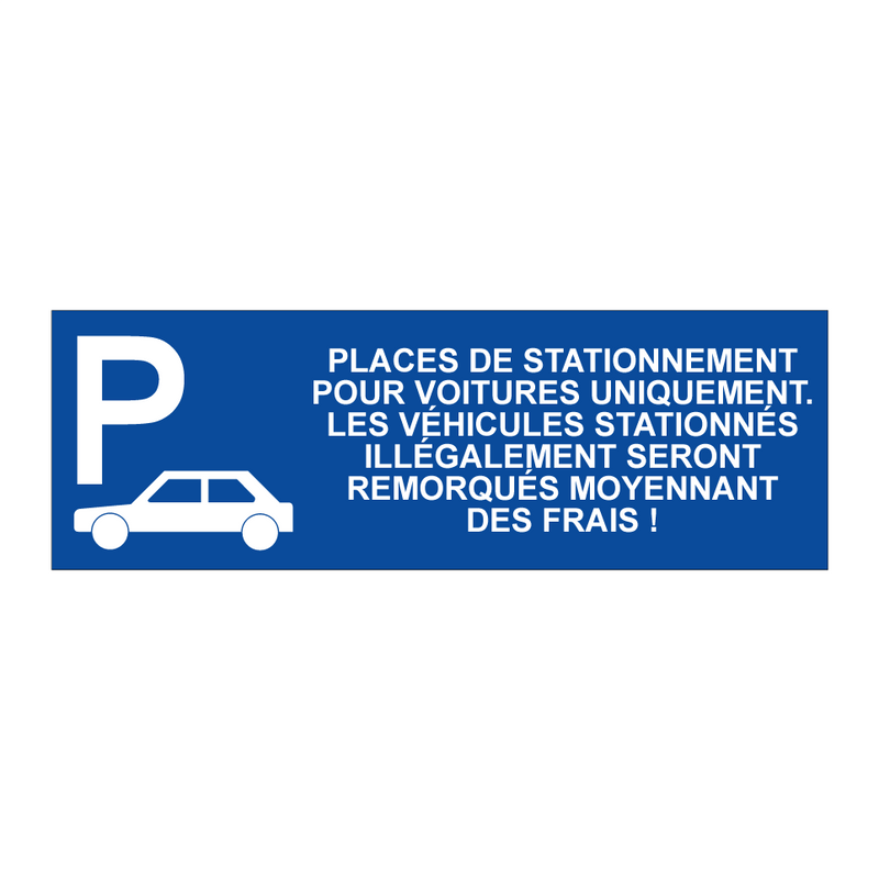 Places de stationnement pour voitures uniquement. Les véhicules stationnés illégalement seront remorqués moyennant des frais !