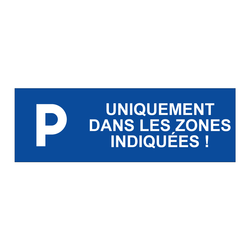Uniquement dans les zones indiquées !