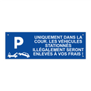 Uniquement dans la cour. Les véhicules stationnés illégalement seront enlevés à vos frais !