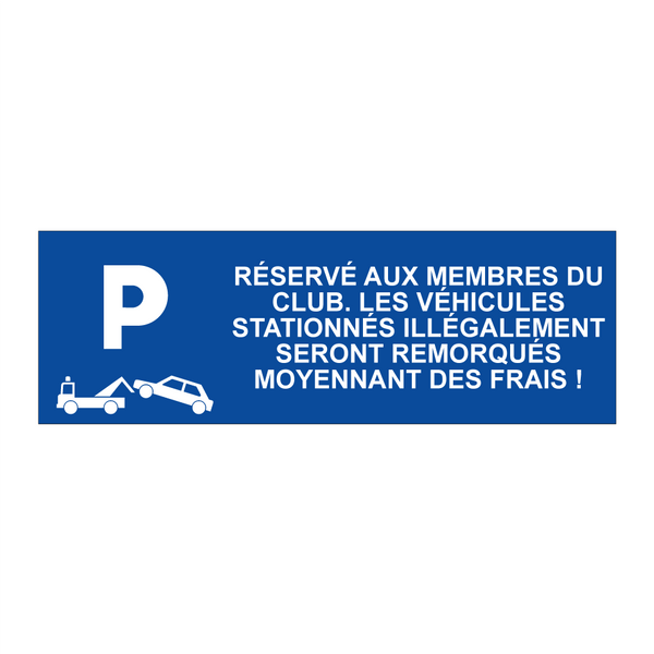 Réservé aux membres du club. Les véhicules stationnés illégalement seront remorqués moyennant des frais !